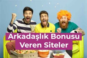 arkadaşlık bonusu veren siteler