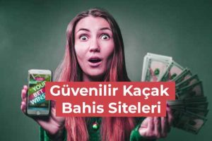 güvenilir kaçak bahis siteleri