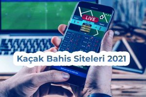 kaçak bahis siteleri 2021